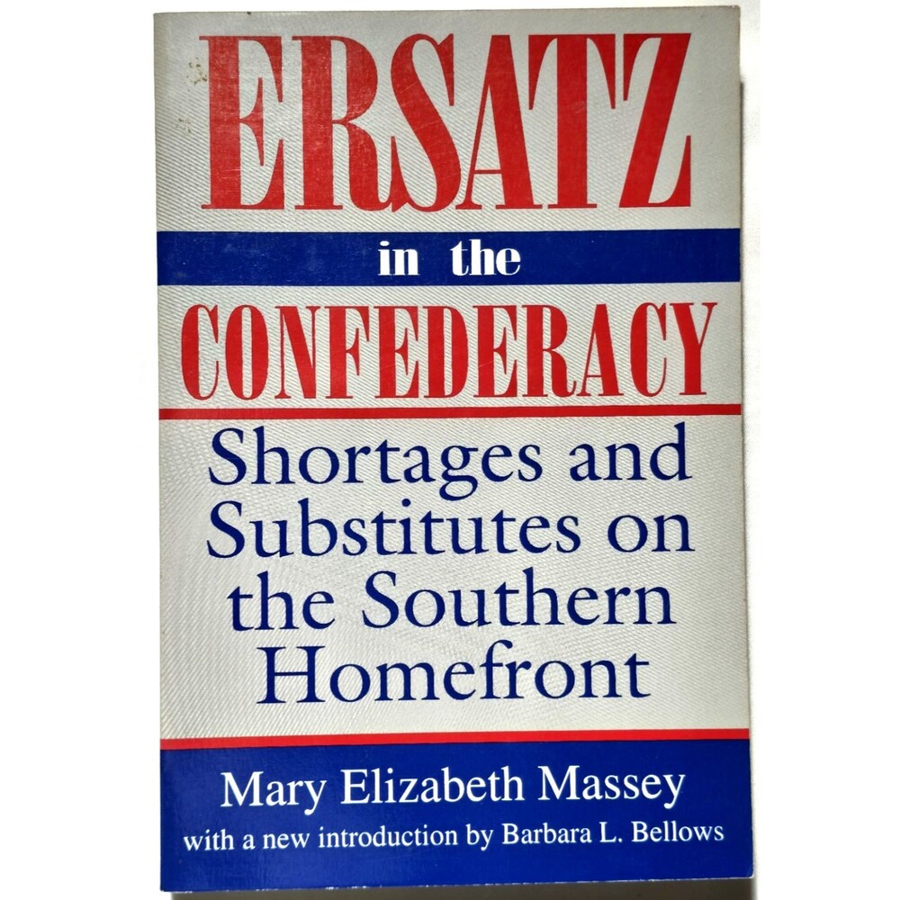 Ersatz In The Confederacy Shortages And Substitutes On Southern Front Massey Civ